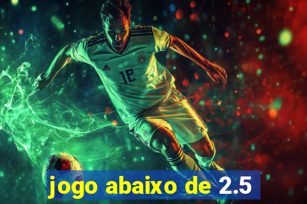 jogo abaixo de 2.5